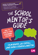 The School Mentor's Guide: How to mentor new and beginning teachers