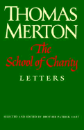 The School of Charity: The Letters of Thomas Merton on Religious Renewal and Spiritual Direction