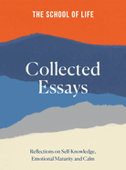 The School of Life: Collected Essays: 15th Anniversary Edition