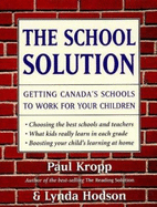 The School Solution: Getting Canada's Schools to Work for Your Children
