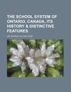 The School System of Ontario, Canada Its History and Distinctive Features