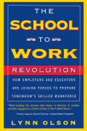 The School-To-Work Revolution: How Employers and Educators Are Joining Forces to Prepare Tomorrow's Skilled Workforce