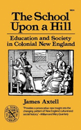 The School Upon a Hill: Education and Society in Colonial New England