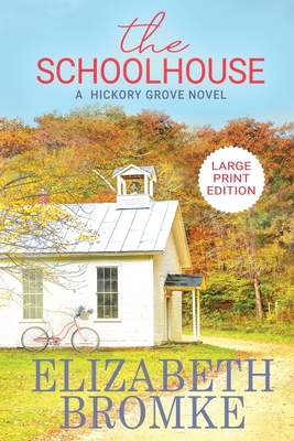 The Schoolhouse (Large Print): A Hickory Grove Novel - Bromke, Elizabeth