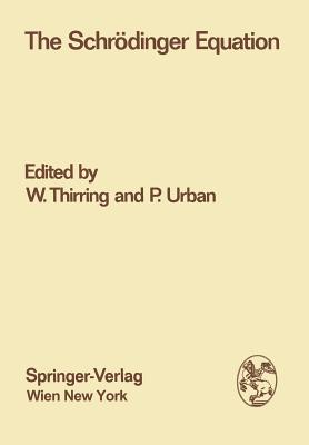 The Schrdinger Equation: Proceedings of the International Symposium "50 Years Schrdinger Equation" in Vienna, 10th-12th June 1976 - Thirring, Walter (Editor), and Urban, Paul (Editor)