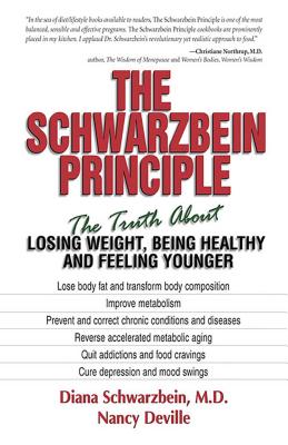 The Schwarzbein Principle: The Truth about Losing Weight, Being Healthy and Feeling Younger - Schwarzbein, Diana, M.D.