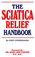 The Sciatica Relief Handbook - Cunningham, Chet, and Castor, Mary Ann, Dr., D.C., R.N. (Foreword by)