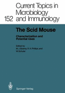 The Scid Mouse: Characterization and Potential Uses - Bosma, Melvin J (Editor), and Phillips, Robert A, Dr. (Editor), and Schuler, Walter (Editor)