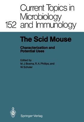 The Scid Mouse: Characterization and Potential Uses - Bosma, Melvin J (Editor), and Phillips, Robert A, Dr. (Editor), and Schuler, Walter (Editor)