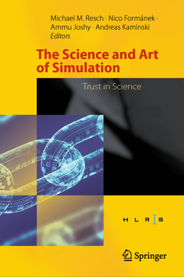 The Science and Art of Simulation: Trust in Science - Resch, Michael M. (Editor), and Formnek, Nico (Editor), and Joshy, Ammu (Editor)