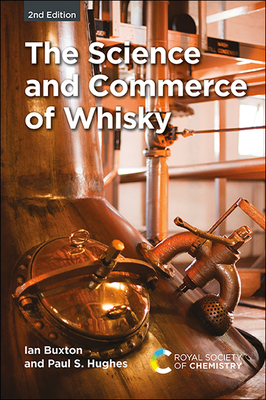 The Science and Commerce of Whisky - Buxton, Ian, and Hughes, Paul S