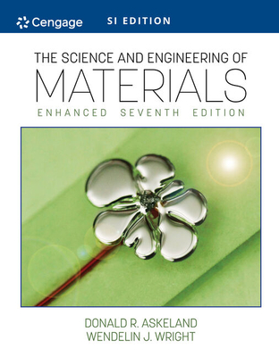 The Science and Engineering of Materials, Enhanced, SI Edition - Wright, Wendelin, and Askeland, Donald