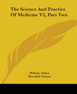 The Science And Practice Of Medicine V2, Part Two