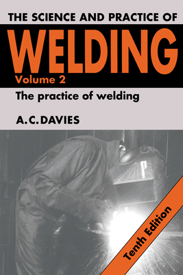 The Science and Practice of Welding: Volume 2 - Davies, A. C.