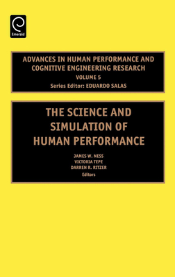The Science and Simulation of Human Performance - Ness, James W (Editor), and Tepe, Victoria (Editor), and Ritzer, Darren R (Editor)