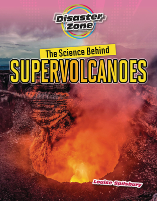 The Science Behind Supervolcanoes - Spilsbury, Louise A