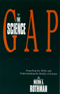 The Science Gap: Dispelling the Myths and Understanding the Reality of Science