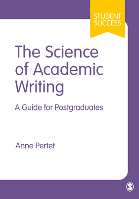 The Science of Academic Writing: A Guide for Postgraduates - Pertet, Anne