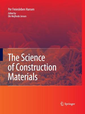 The Science of Construction Materials - Freiesleben Hansen, Per, and Jensen, Ole Mejlhede (Editor)