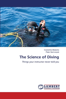 The Science of Diving - Balestra, Costantino, and Germonpr, Peter