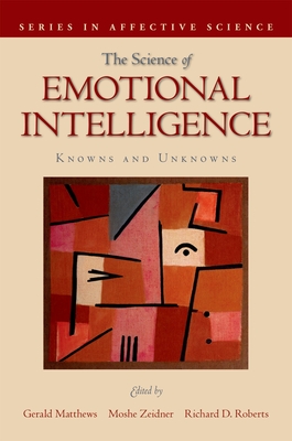 The Science of Emotional Intelligence: Knowns and Unknowns - Matthews, Gerald (Editor), and Zeidner, Moshe (Editor), and Roberts, Richard D (Editor)