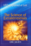 The Science of Extraterrestrials: UFOs Explained at Last