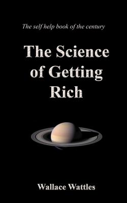 The Science of Getting Rich: Gift Book - Quality Binding on Crme Paper, Wallace Wattles Self Help Book of the Century - Wattles, Wallace Delois