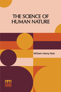 The Science Of Human Nature: A Psychology For Beginners, Edited By W. W. Charters