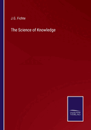 The Science of Knowledge