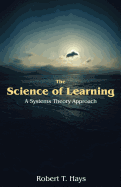 The Science of Learning: A Systems Theory Approach
