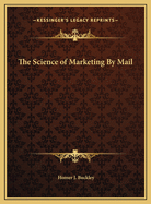 The Science of Marketing By Mail