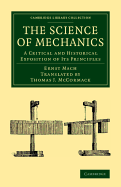 The Science of Mechanics: A Critical and Historical Exposition of Its Principles