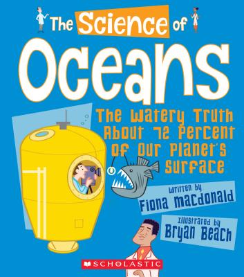 The Science of Oceans: The Watery Truth about 72 Percent of Our Planet's Surface (the Science of the Earth) - MacDonald, Fiona