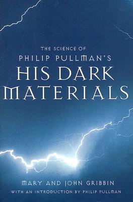 The Science of Philip Pullman's His Dark Materials - Gribbin, Mary, and Gribbin, John R, and Pullman, Philip (Introduction by)