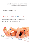 The Science of Sin: The Psychology of the Seven Deadlies (and Why They Are So Good for You)