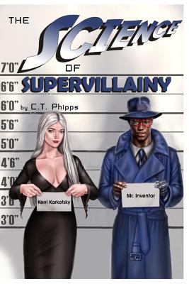 The Science of Supervillainy - Phipps, C T, and Kann, Valerie (Editor)