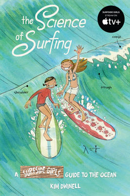 The Science of Surfing: A Surfside Girls Guide to the Ocean - Dwinell, Kim