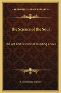 The Science of the Soul: The Art and Science of Building a Soul