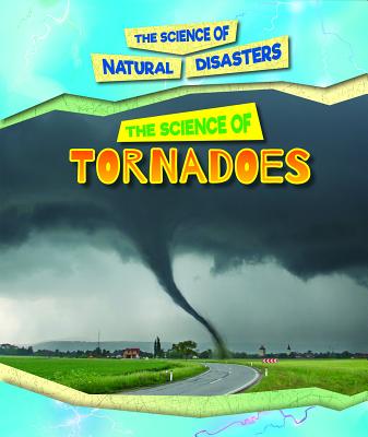The Science of Tornadoes - Hand, Carol