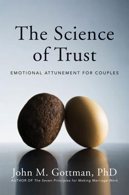 The Science of Trust: Emotional Attunement for Couples - Gottman, John M, PhD