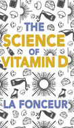 The Science of vitamin D: Everything You Need to Know About Vitamin D