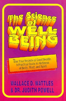 The Science of Well-Being - Wattles, Wallace D, and Powell, Judith
