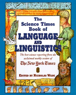 The Science Times Book of Language and Linguistics - Wade, Nicholas (Editor)