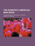 The Scientific American War Book; The Mechanism and Technique of Warfare