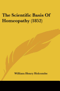 The Scientific Basis Of Homeopathy (1852)