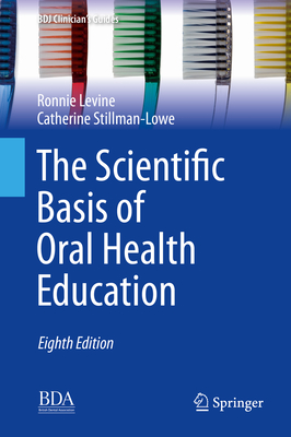 The Scientific Basis of Oral Health Education - Levine, Ronnie, and Stillman-Lowe, Catherine