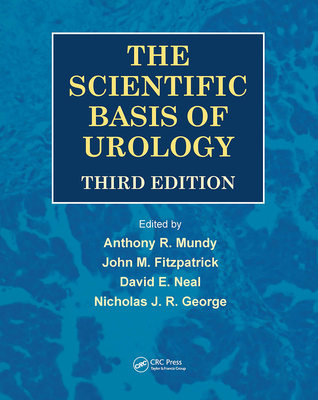 The Scientific Basis of Urology, Third Edition - Mundy, Anthony R (Editor), and Fitzpatrick, John (Editor), and Neal, David E (Editor)