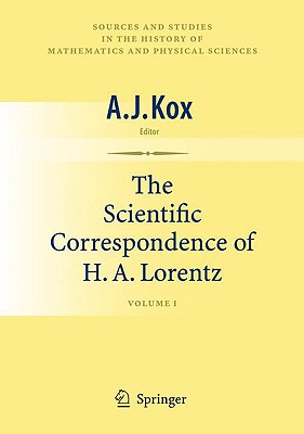 The Scientific Correspondence of H.A. Lorentz, Volume 1 - Kox, A J (Editor)