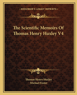 The Scientific Memoirs of Thomas Henry Huxley V4