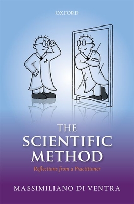 The Scientific Method: Reflections from a Practitioner - Di Ventra, Massimiliano